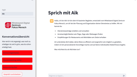 Das Bild zeigt die Anwendung "Aik". Es ist ein Chat-Fenster zu sehen in dem man mit Aik schreiben kann. Aik begrüßt mit den Worten: "Hallo, ich bin Aik! Ich bin dein KI-basierter Begleiter, entwickelt vom Mittelstand-Digital Zentrum Fokus Mensch, um dir bei der Planung und Organisation deiner Dienstreise zu helfen.